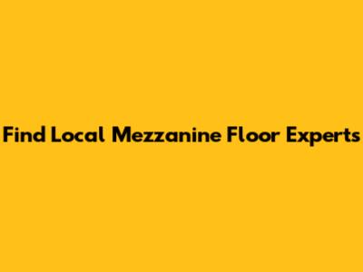 Find Local Mezzanine Floor Experts