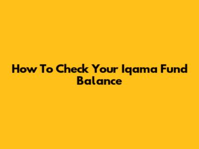 How To Check Your Iqama Fund Balance