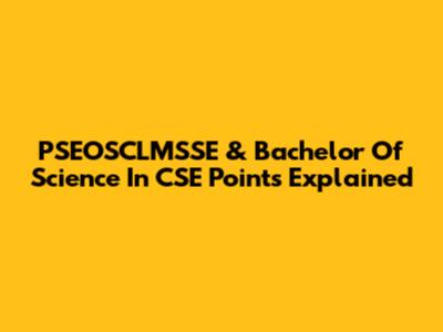 PSEOSCLMSSE & Bachelor Of Science In CSE Points Explained